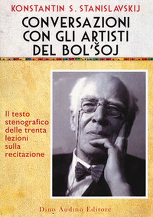Conversazioni con gli artisti del Bol'soj. Il testo stenografico delle trenta lezioni sulla recitazione - Librerie.coop Conversazioni con gli artisti del Bol'soj. Il testo stenografico delle trenta lezioni sulla recitazione - Librerie.coop