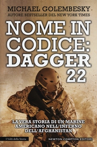 Nome in codice Dagger 22. La vera storia di un marine americano nell'inferno dell'Afghanistan - Librerie.coop