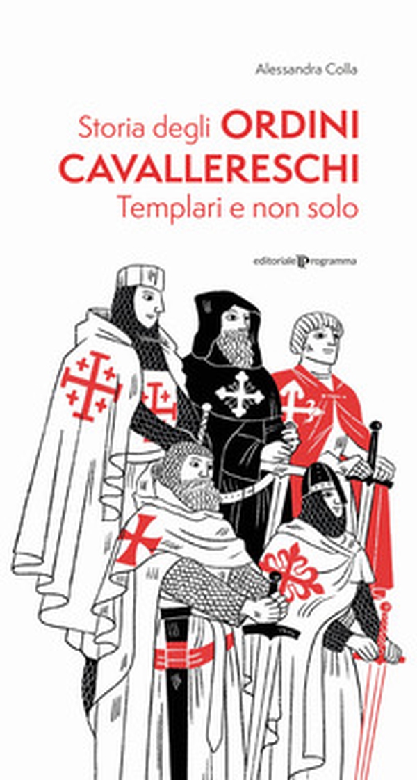 Storia degli ordini cavallereschi. Templari e non solo - Librerie.coop Storia degli ordini cavallereschi. Templari e non solo - Librerie.coop