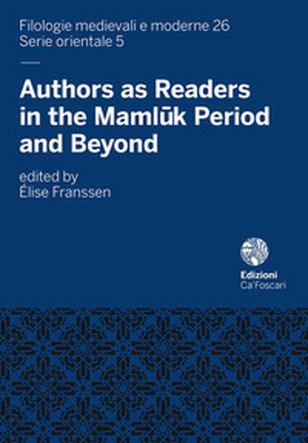 Authors as Readers in the Mamlûk Period and Beyond - Librerie.coop Authors as Readers in the Mamlûk Period and Beyond - Librerie.coop