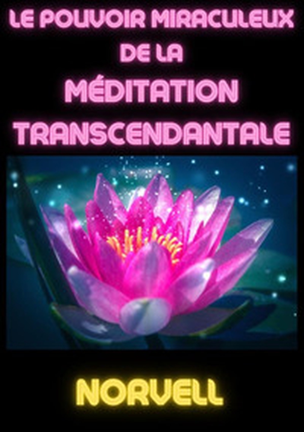 Le pouvoir miraculeux de la méditation transcendantale - Librerie.coop Le pouvoir miraculeux de la méditation transcendantale - Librerie.coop