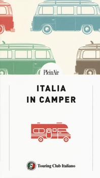 Italia in Camper. 62 itinerari con mappe dettagliate e aree di sosta per viaggiare in libertà - Librerie.coop