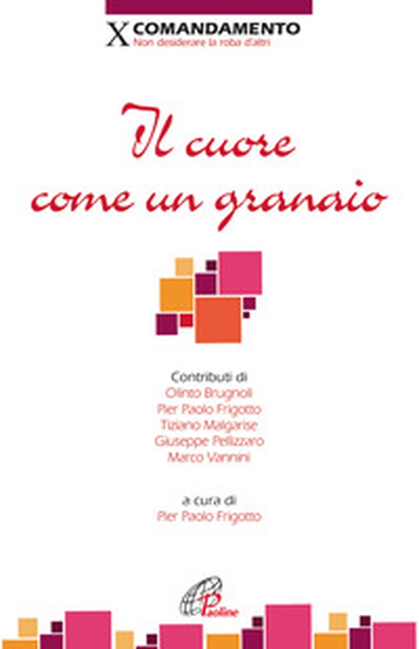Il cuore come un granaio. X comandamento: Non desiderare la roba d'altri - Librerie.coop Il cuore come un granaio. X comandamento: Non desiderare la roba d'altri - Librerie.coop