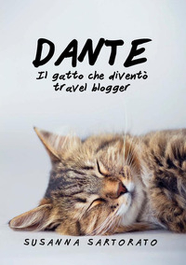 Dante il gatto che diventò travel blogger - Librerie.coop Dante il gatto che diventò travel blogger - Librerie.coop