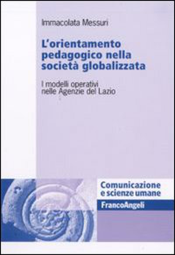 L'orientamento pedagogico nella società globalizzata. I modelli operativi nelle Agenzie del Lazio - Librerie.coop L'orientamento pedagogico nella società globalizzata. I modelli operativi nelle Agenzie del Lazio - Librerie.coop