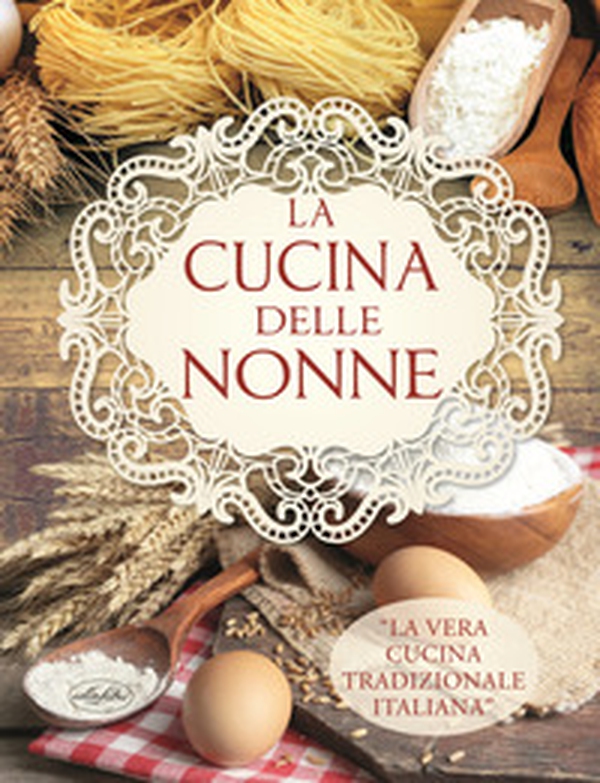 La cucina delle nonne - Librerie.coop La cucina delle nonne - Librerie.coop