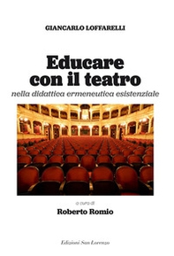 Educare con il teatro. Strumenti di didattica ermeneutica esistenziale - Librerie.coop