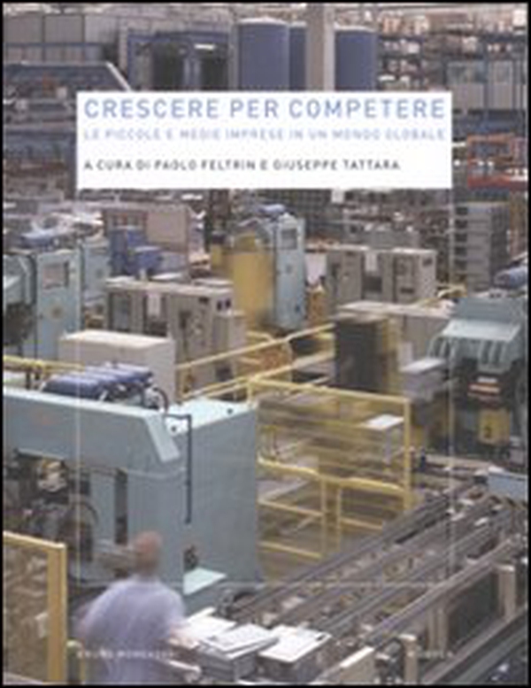 Crescere per competere. Le piccole e medie imprese in un mondo globale - Librerie.coop Crescere per competere. Le piccole e medie imprese in un mondo globale - Librerie.coop