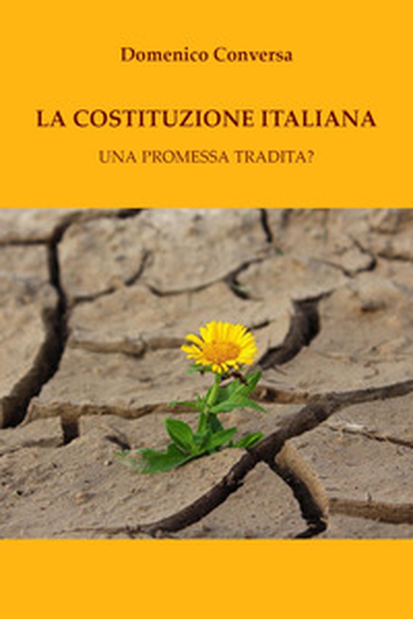 La Costituzione italiana. Una promessa tradita? - Librerie.coop La Costituzione italiana. Una promessa tradita? - Librerie.coop
