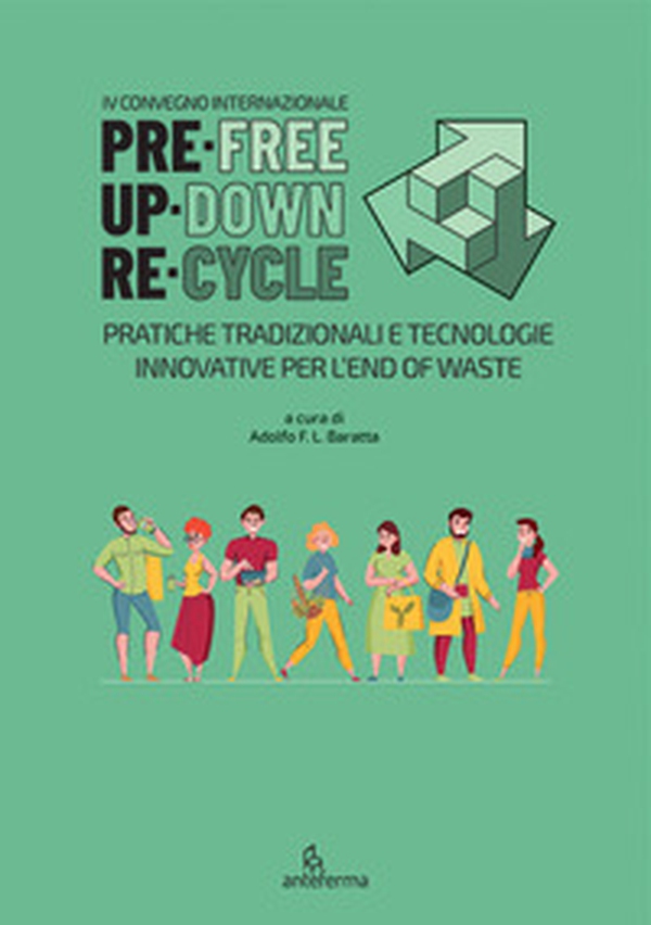 PreFree. UpDown. ReCycle. Pratiche tradizionali e tecnologie innovative per l'end of waste. Ediz. italiana, inglese e spagnola - Librerie.coop PreFree. UpDown. ReCycle. Pratiche tradizionali e tecnologie innovative per l'end of waste. Ediz. italiana, inglese e spagnola - Librerie.coop