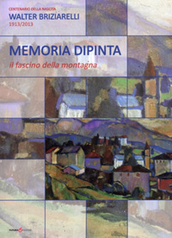 Memoria dipinta. Il fascino della montagna - Librerie.coop Memoria dipinta. Il fascino della montagna - Librerie.coop