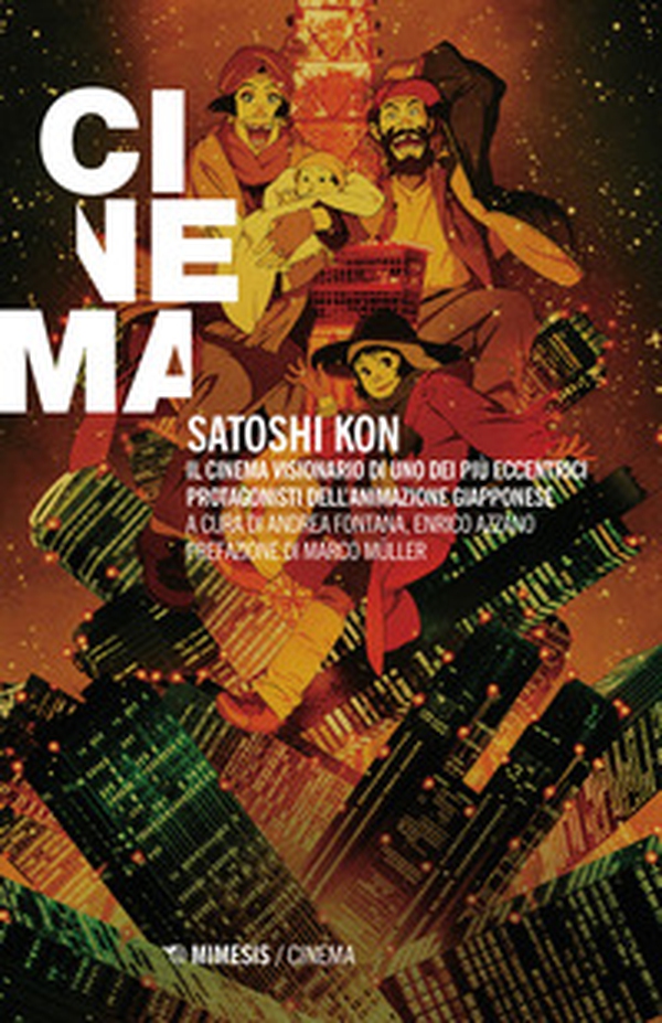 Satoshi Kon. Il cinema visionario di uno dei più eccentrici protagonisti dell'animazione giapponese - Librerie.coop Satoshi Kon. Il cinema visionario di uno dei più eccentrici protagonisti dell'animazione giapponese - Librerie.coop