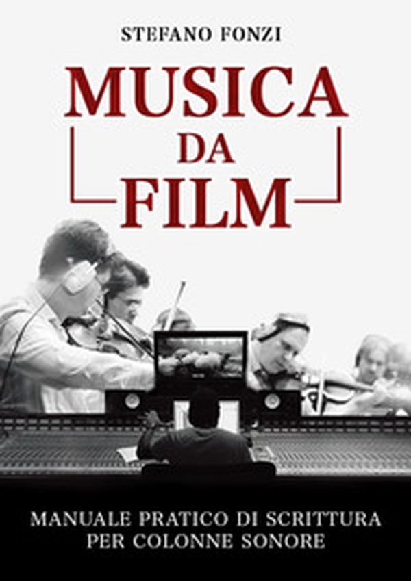 Musica da film. Manuale pratico di scrittura per colonne sonore - Librerie.coop Musica da film. Manuale pratico di scrittura per colonne sonore - Librerie.coop