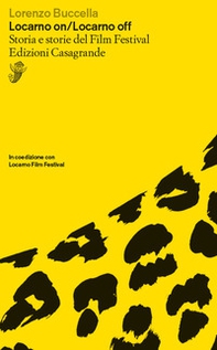 Locarno on/Locarno off. Storia e storie del film festival - Librerie.coop
