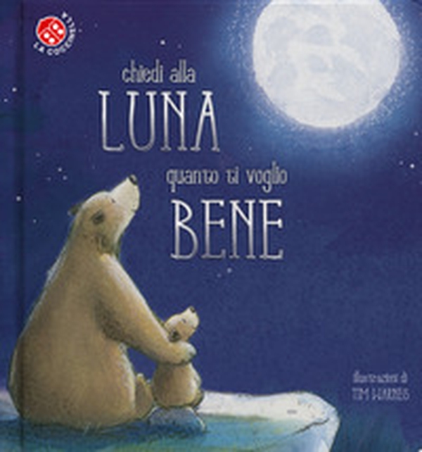 Chiedi alla luna quanto ti voglio bene - Librerie.coop Chiedi alla luna quanto ti voglio bene - Librerie.coop