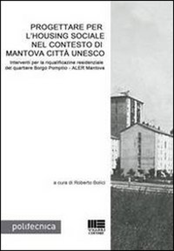 Progettare per l'Housing sociale nel contesto di Mantova città Unesco - Librerie.coop Progettare per l'Housing sociale nel contesto di Mantova città Unesco - Librerie.coop