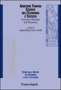 Amintore Fanfani. Storico dell'economia e statista-Economic historian and statesman - Librerie.coop