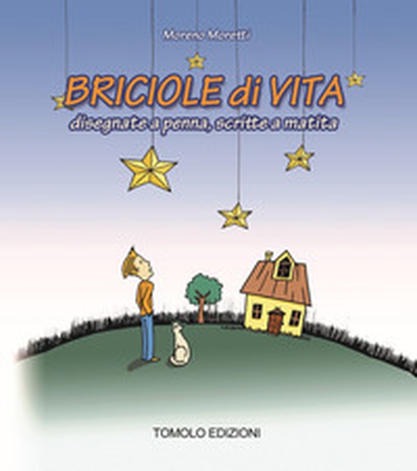 Briciole di vita. Disegnate a penna, scritte a matita - Librerie.coop Briciole di vita. Disegnate a penna, scritte a matita - Librerie.coop