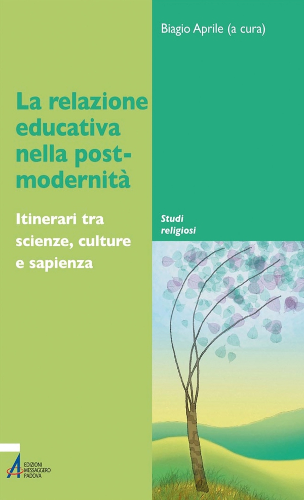 La relazione educativa nella post-modernità. Itinerari tra scienze, culture e sapienza - Librerie.coop La relazione educativa nella post-modernità. Itinerari tra scienze, culture e sapienza - Librerie.coop