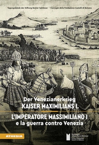 L'imperatore Massimiliano I e la guerra contro Venezia. Ediz. tedesca e italiana - Librerie.coop