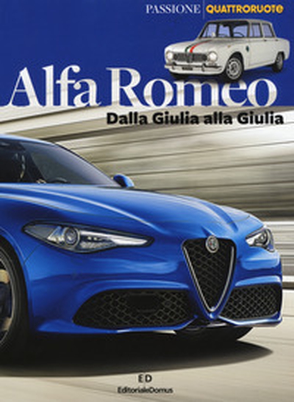 Alfa Romeo. Dalla Giulia alla Giulia - Librerie.coop Alfa Romeo. Dalla Giulia alla Giulia - Librerie.coop