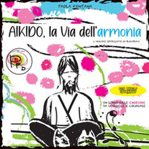Aikido, la via dell'armonia. L'Aikido spiegato ai bambini - Librerie.coop Aikido, la via dell'armonia. L'Aikido spiegato ai bambini - Librerie.coop