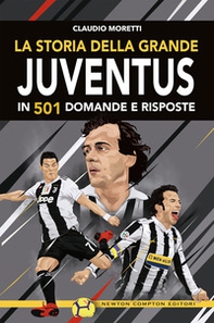 La storia della grande Juventus in 501 domande risposte - Librerie.coop