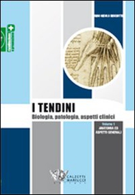 I tendini. Biologia, patologia, aspetti clinici - Vol. 1 - Librerie.coop