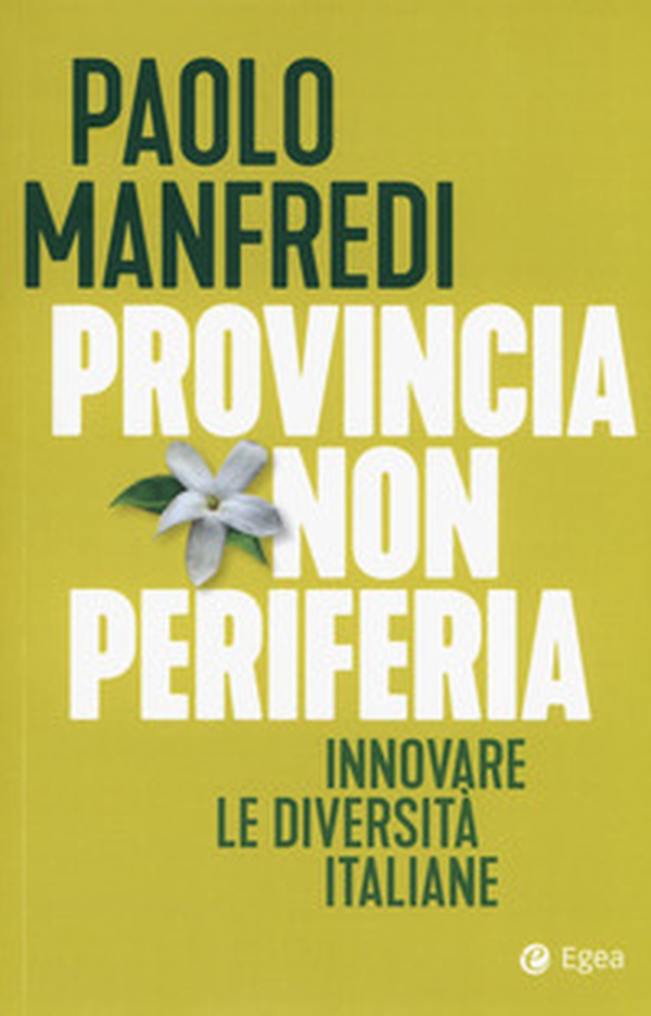 Provincia non periferia. Innovare le diversità italiane - Librerie.coop Provincia non periferia. Innovare le diversità italiane - Librerie.coop