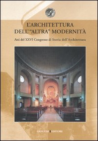 L'architettura dell'altra modernità. Atti del 24° Convegno di storia dell'architettura (Roma, 11-13 aprile 2007) - Librerie.coop