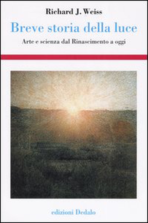 Breve storia della luce. Arte e scienza dal Rinascimento a oggi - Librerie.coop Breve storia della luce. Arte e scienza dal Rinascimento a oggi - Librerie.coop