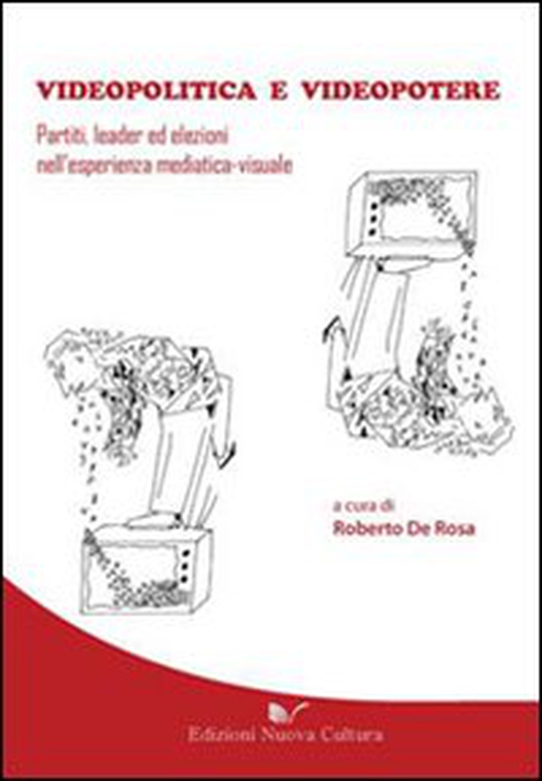 Videopolitica e videopotere. Partiti, leader ed elezioni nell'esperienza mediatica-visuale - Librerie.coop Videopolitica e videopotere. Partiti, leader ed elezioni nell'esperienza mediatica-visuale - Librerie.coop