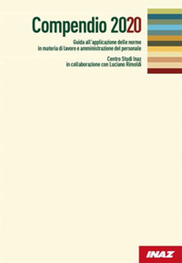 Compendio 2020. Guida all'applicazione delle norme in materia di lavoro e amministrazione del personale - Librerie.coop Compendio 2020. Guida all'applicazione delle norme in materia di lavoro e amministrazione del personale - Librerie.coop