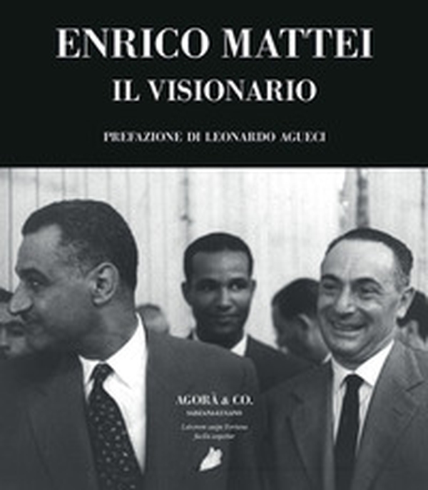 Enrico Mattei. Il visionario - Librerie.coop Enrico Mattei. Il visionario - Librerie.coop