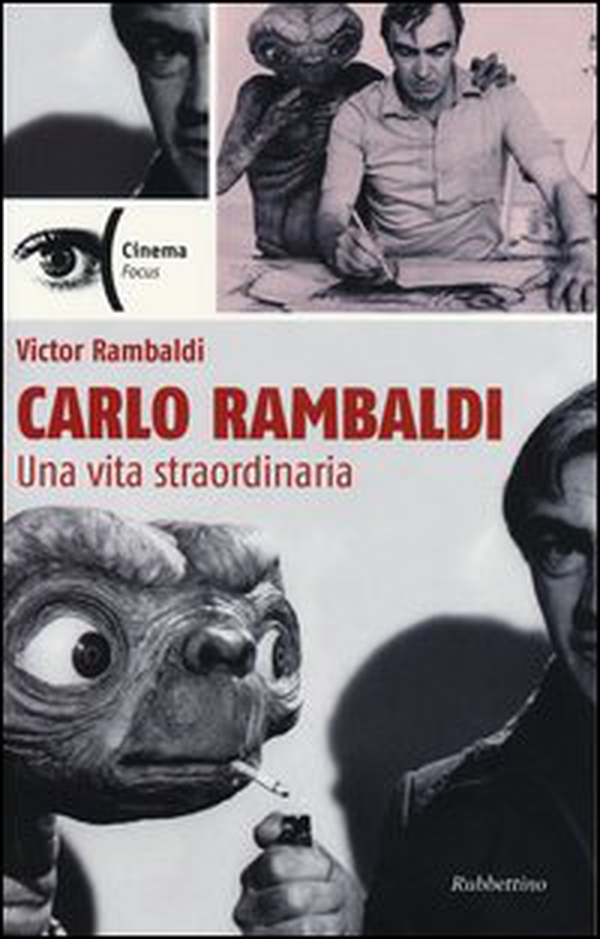 Carlo Rambaldi. Una vita straordinaria - Librerie.coop Carlo Rambaldi. Una vita straordinaria - Librerie.coop