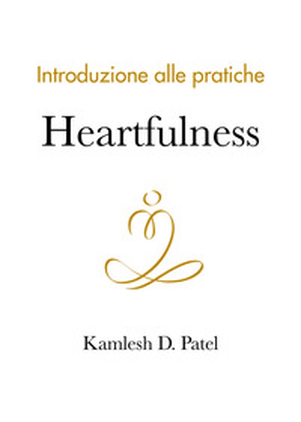 Introduzione alle pratiche Heartfulness - Librerie.coop Introduzione alle pratiche Heartfulness - Librerie.coop