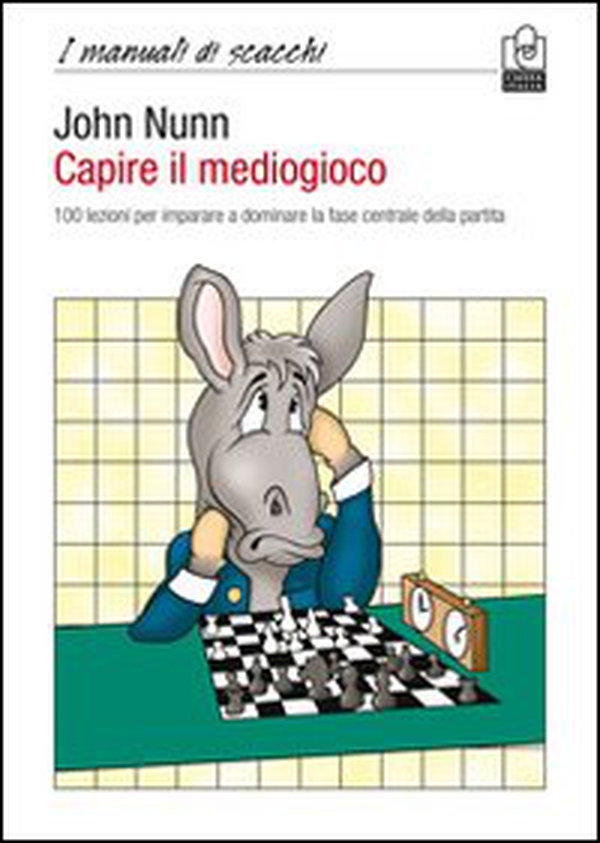 Capire il mediogioco. 100 lezioni per imparare a dominare la fase centrale della partita - Librerie.coop Capire il mediogioco. 100 lezioni per imparare a dominare la fase centrale della partita - Librerie.coop
