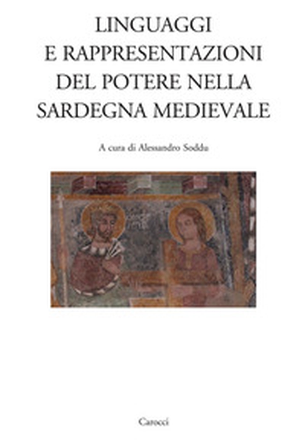 Linguaggi e rappresentazioni del potere nella Sardegna medievale - Librerie.coop Linguaggi e rappresentazioni del potere nella Sardegna medievale - Librerie.coop