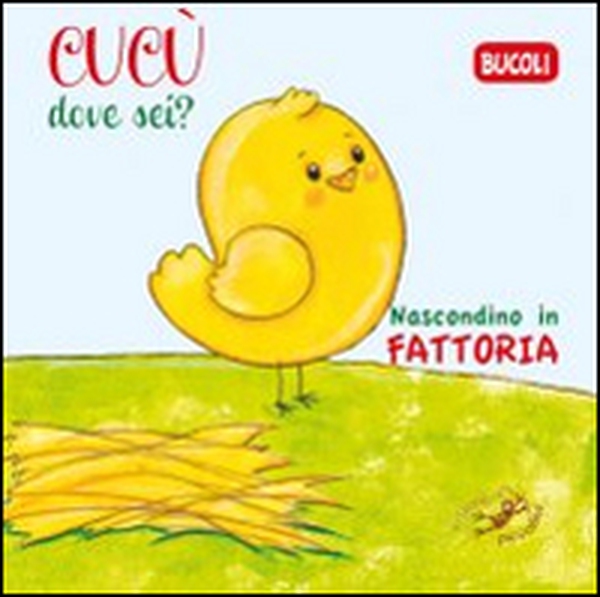 Cucù dove sei? Nascondino in fattoria - Librerie.coop Cucù dove sei? Nascondino in fattoria - Librerie.coop
