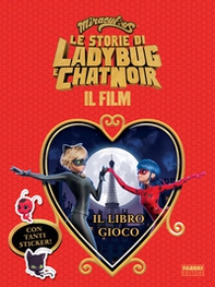Miraculous. Le storie di Ladybug e Chat Noir. Il film. Il libro gioco. Con adesivi - Librerie.coop
