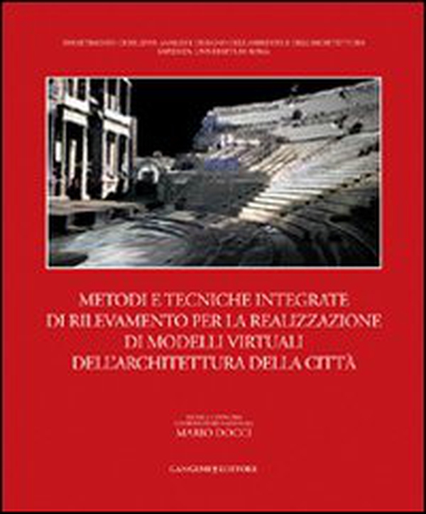 Metodi e tecniche integrate di rilevamento per la realizzazione di modelli virtuali dell'architettura della città - Librerie.coop Metodi e tecniche integrate di rilevamento per la realizzazione di modelli virtuali dell'architettura della città - Librerie.coop