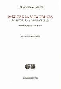Mentre la vita brucia-Mientras la vida quema. Antologia poetica (1997-2021) - Librerie.coop