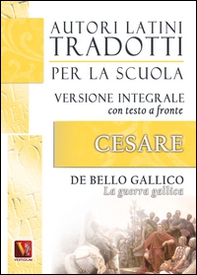 La guerra gallica-De bello gallico. Versione integrale con testo latino a fronte - Librerie.coop