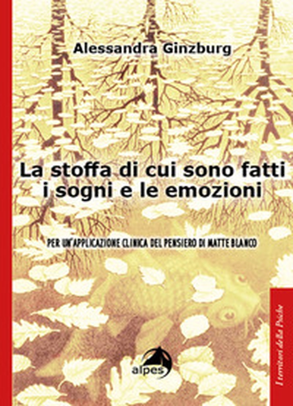 La stoffa di cui sono fatti i sogni e le emozioni. Per un'applicazione clinica del pensiero di Matte Blanco - Librerie.coop La stoffa di cui sono fatti i sogni e le emozioni. Per un'applicazione clinica del pensiero di Matte Blanco - Librerie.coop
