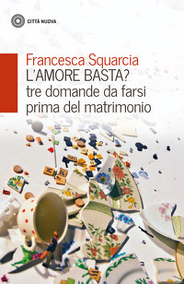 L'amore basta? Tre domande da farsi prima del matrimonio - Librerie.coop L'amore basta? Tre domande da farsi prima del matrimonio - Librerie.coop