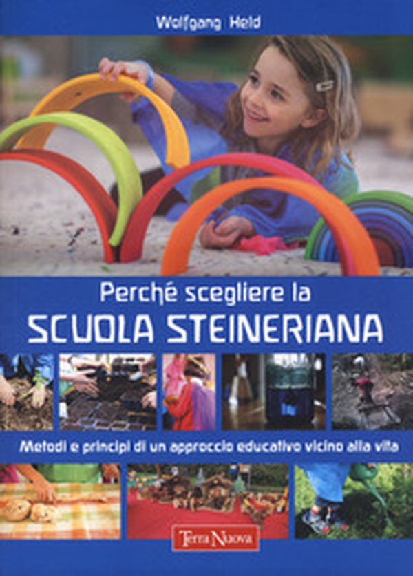 Perché scegliere la scuola steineriana. Metodi e principi di un approccio educativo vicino alla vita - Librerie.coop Perché scegliere la scuola steineriana. Metodi e principi di un approccio educativo vicino alla vita - Librerie.coop