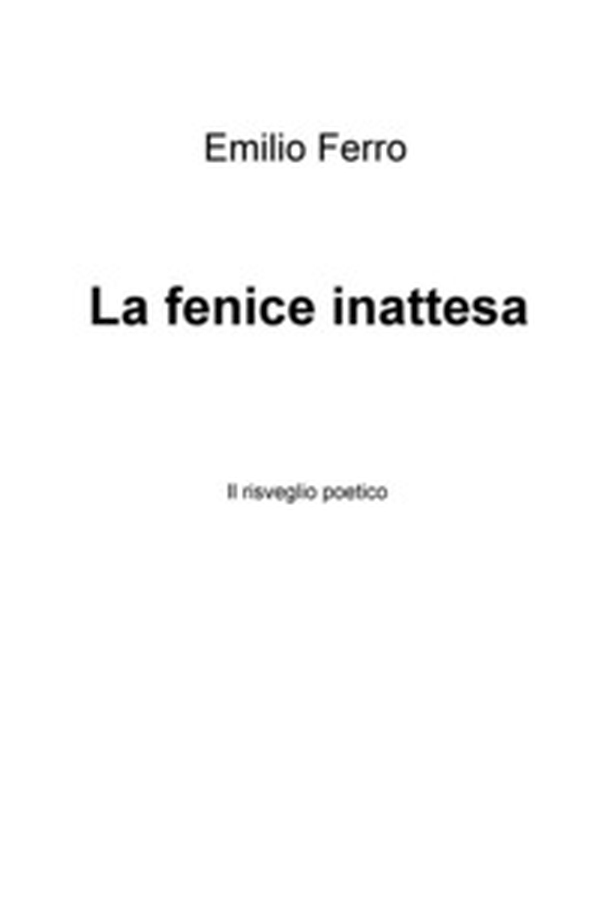 La fenice inattesa. Il risveglio poetico - Librerie.coop La fenice inattesa. Il risveglio poetico - Librerie.coop