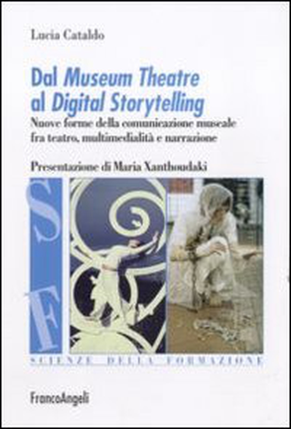 Dal museum theatre al digital storytelling. Nuove forme della comunicazione museale fra teatro, multimedialità e narrazione - Librerie.coop Dal museum theatre al digital storytelling. Nuove forme della comunicazione museale fra teatro, multimedialità e narrazione - Librerie.coop