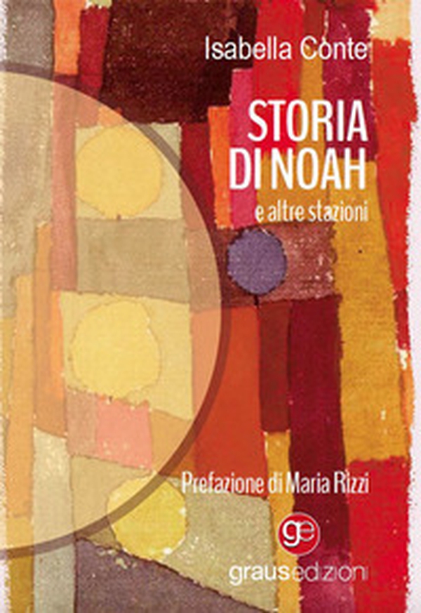 Storia di Noah. E altre stazioni - Librerie.coop Storia di Noah. E altre stazioni - Librerie.coop