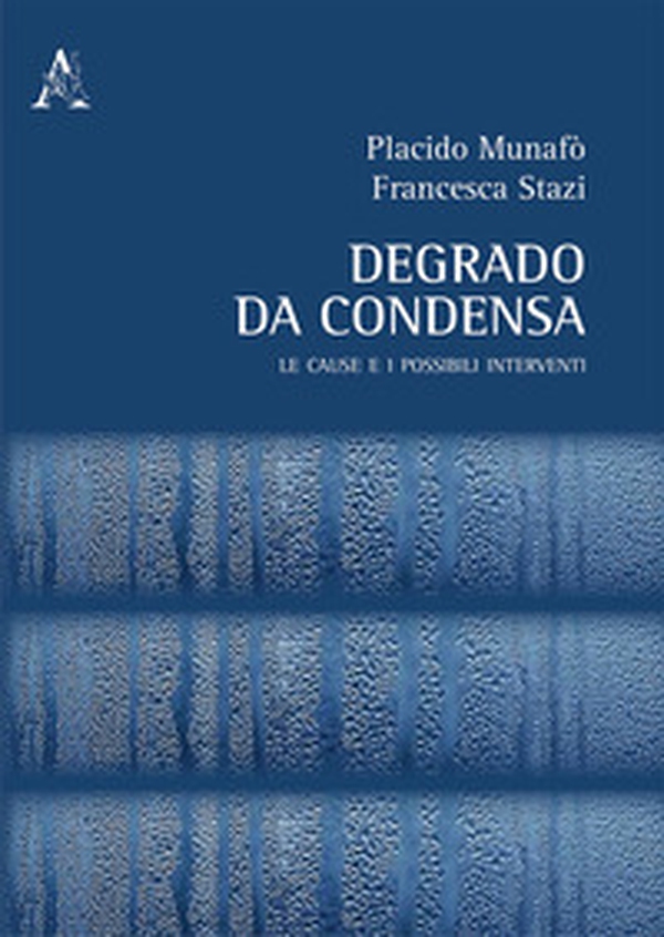 Degrado da condensa. Le cause e i possibili interventi - Librerie.coop Degrado da condensa. Le cause e i possibili interventi - Librerie.coop